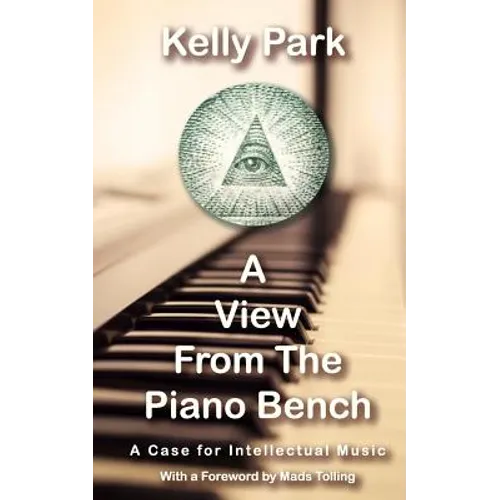 A View From the Piano Bench: A Case for Intellectual Music