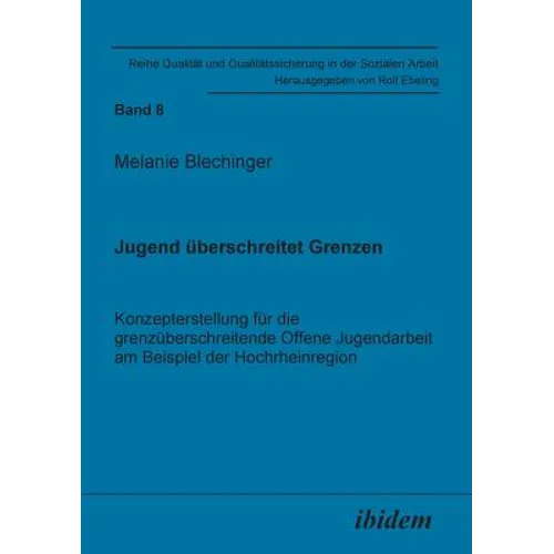 Jugend überschreitet Grenzen. Konzepterstellung für die grenzüberschreitende Offene Jugendarbeit am Beispiel der Hochrheinregion. - Paperback