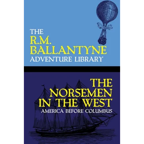 The Norsemen in the West: America Before Columbus