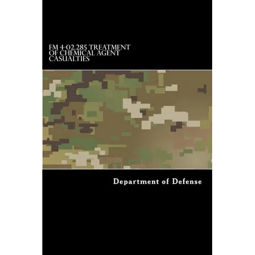 FM 4-02.285 Treatment of Chemical Agent Casualties: And Conventional Military Chemical Injuries
