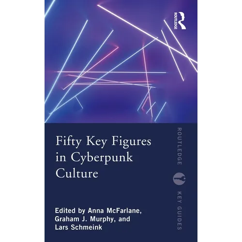 Fifty Key Figures in Cyberpunk Culture