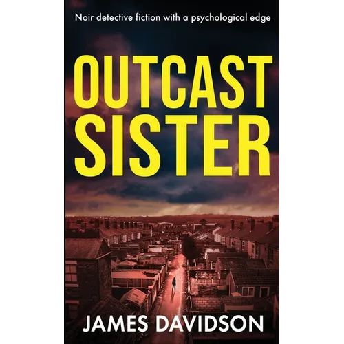 Outcast Sister: Noir detective fiction with a psychological edge