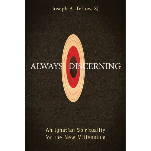 Always Discerning: An Ignatian Spirituality for the New Millennium