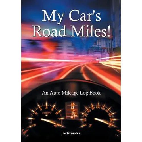 My Car's Road Miles! An Auto Mileage Log Book