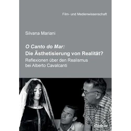 O Canto do Mar: Die Ästhetisierung von Realität? . Reflexionen über den Realismus bei Alberto Cavalcanti