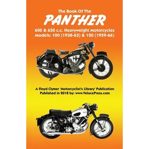 BOOK OF THE PANTHER 600 & 650 c.c. HEAVYWEIGHT MOTORCYCLES MODELS 100 (1938-63) & 120 (1959-66)