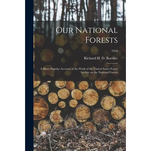 Our National Forests; a Short Popular Account of the Work of the United States Forest Service on the National Forests; 1918