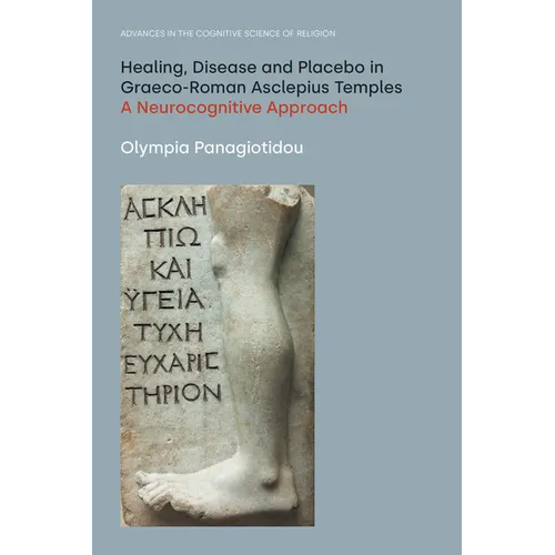 Healing, Disease and Placebo in Graeco-Roman Asclepius Temples: A Neurocognitive Approach