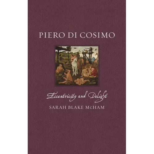 Piero Di Cosimo: Eccentricity and Delight