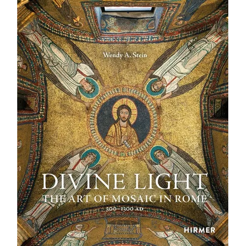 Divine Light: The Art of Mosaic in Rome, 300-1300 AD