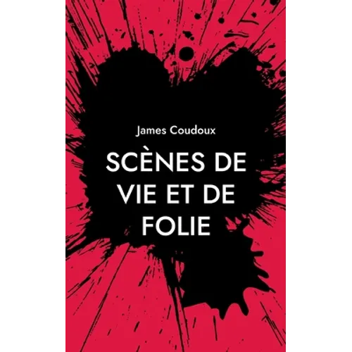 Scènes de vie et de folie: Nouvelles