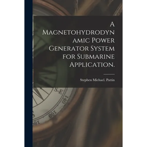 A Magnetohydrodynamic Power Generator System for Submarine Application.