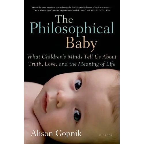 The Philosophical Baby: What Children's Minds Tell Us about Truth, Love, and the Meaning of Life