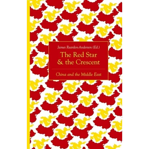 The Red Star and the Crescent: China and the Middle East