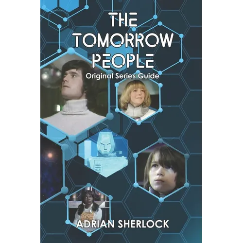 The Tomorrow People: Original Series Guide