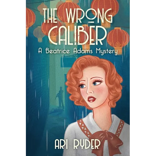 The Wrong Caliber: A Beatrice Adams Mystery