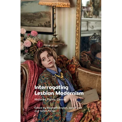 Interrogating Lesbian Modernism: Histories, Forms, Genres