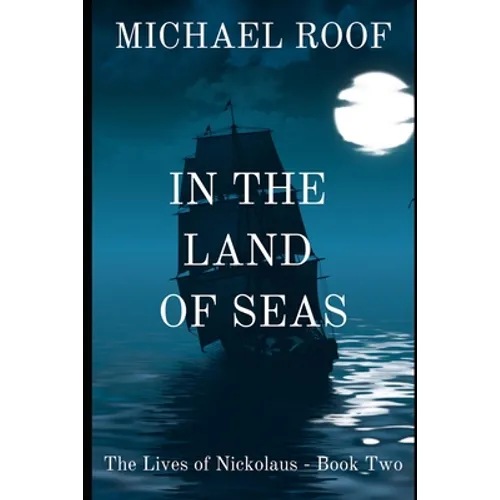 In The Land of Seas: Book Two of The Lives of Nickolaus