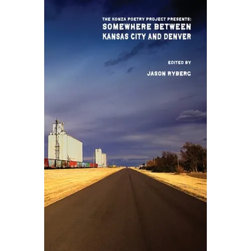 Somewhere Between Kansas City and Denver: The Konza Poetry Project Presents: