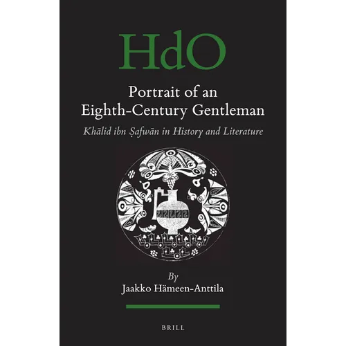 Portrait of an Eighth-Century Gentleman: Khālid Ibn Ṣafwān in History and Literature