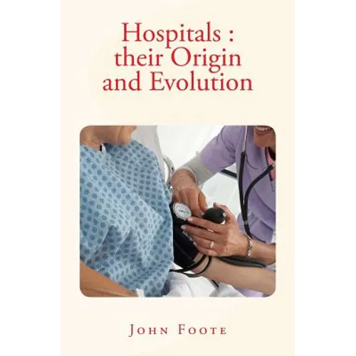 Hospitals: their Origin and Evolution