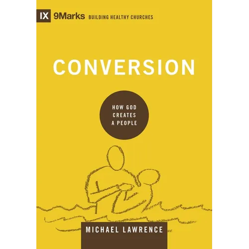 Conversion: How God Creates a People