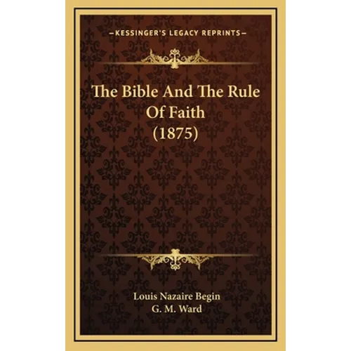 The Bible And The Rule Of Faith (1875)