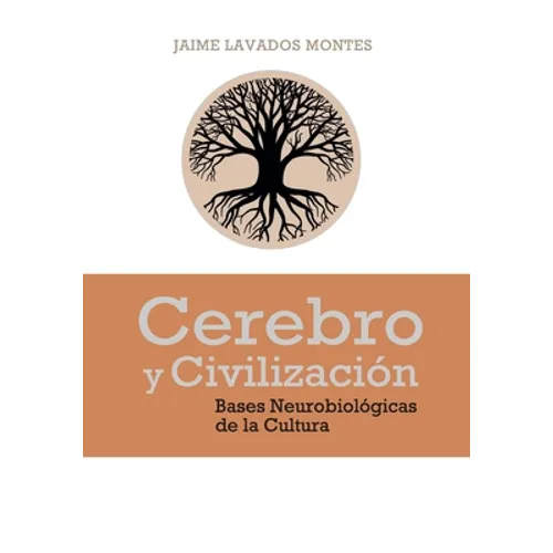Cerebro y Civilización: Bases Neurobiológicas de la Cultura