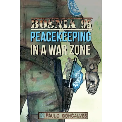Bosnia 95: Peacekeeping in a War zone