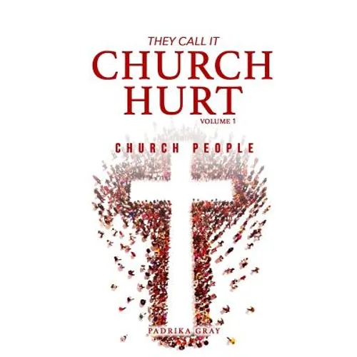 They Call It Church Hurt: Church People - Volume 1