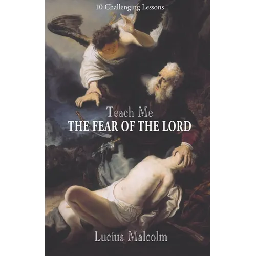 Teach Me the Fear of the Lord: 10 Challenging Lessons
