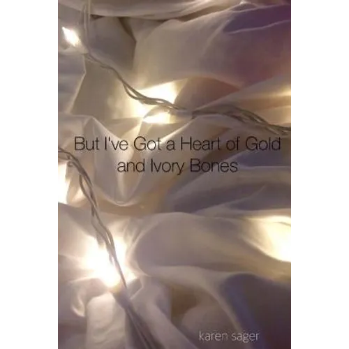 But I've Got a Heart of Gold and Ivory Bones