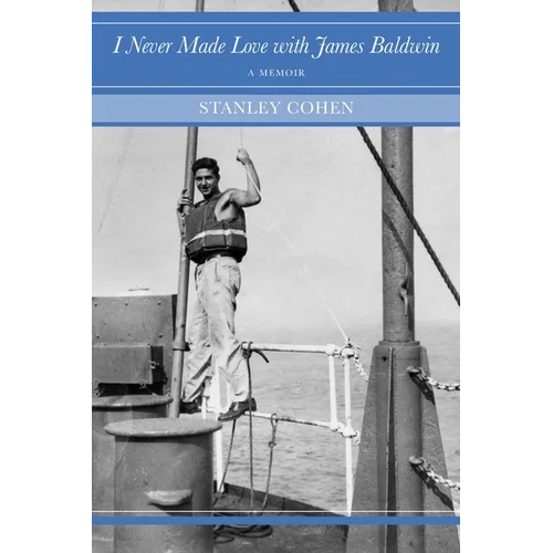 I Never Made Love with James Baldwin: A Memoir