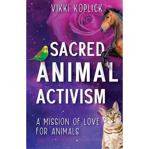 Sacred Animal Activism: A mission of love for animals