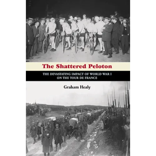 The Shattered Peloton: The Devastating Impact of World War I on the Tour de France