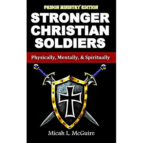 Stronger Christian Soldiers: Prison Ministry Edition: Physically, Mentally, & Spiritually