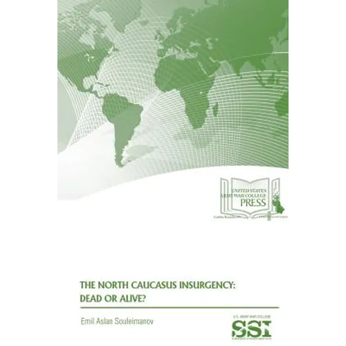 The North Caucasus Insurgency: Dead or Alive?