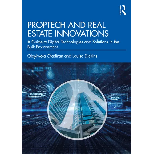 PropTech and Real Estate Innovations: A Guide to Digital Technologies and Solutions in the Built Environment