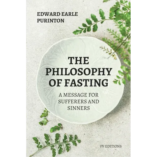 The Philosophy of Fasting: A Message for Sufferers and Sinners.