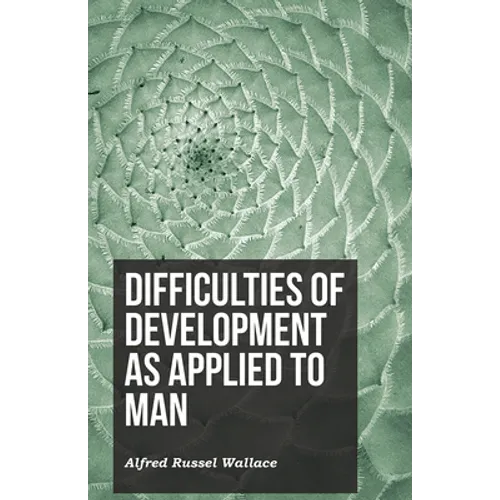 Difficulties of Development as Applied to Man