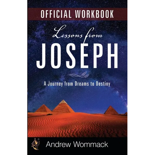 Lessons from Joseph Official Workbook: A Journey from Dreams to Destiny