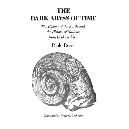 The Dark Abyss of Time: The History of the Earth and the History of Nations from Hooke to Vico - Paperback