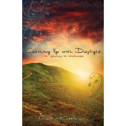 Catching Up with Daylight: A Journey to Wholeness