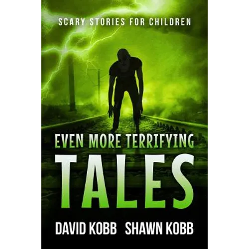 Even More Terrifying Tales: Scary Stories for Children