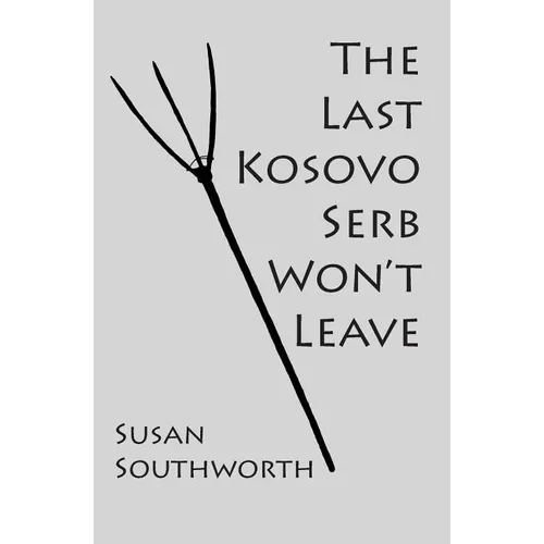 The Last Kosovo Serb Won't Leave