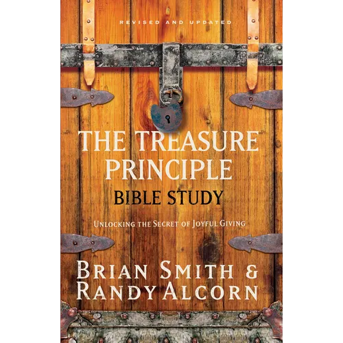 The Treasure Principle Bible Study: Discovering the Secret of Joyful Giving