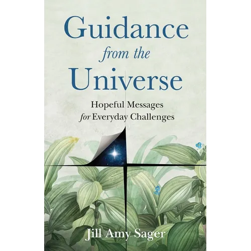 Guidance from the Universe: Hopeful Messages for Everyday Challenges
