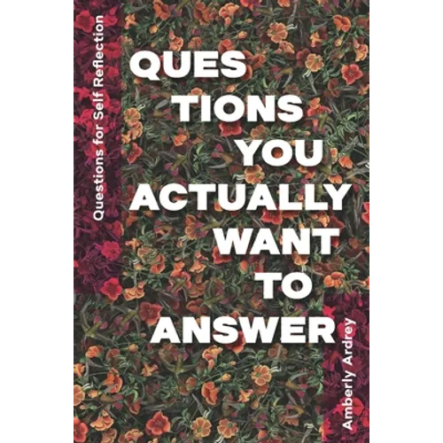 Questions for Self Reflection - Questions You Actually Want To Answer: Icebreaker Relationship Couple Conversation Starter with Floral Abstract Image
