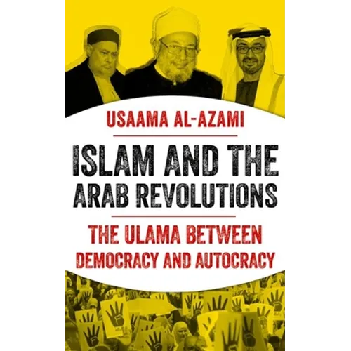 Islam and the Arab Revolutions: The Ulama Between Democracy and Autocracy