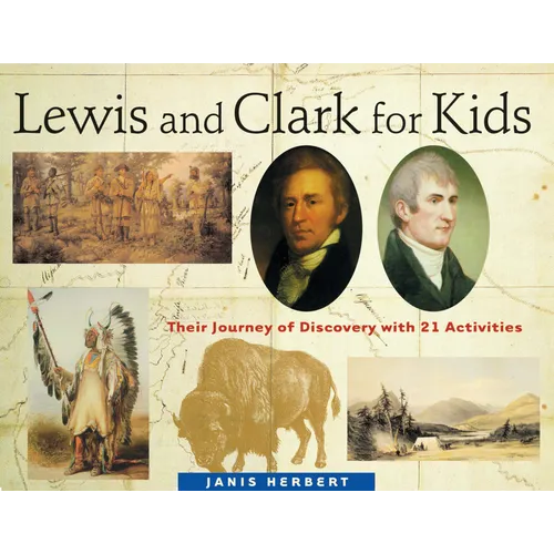Lewis and Clark for Kids: Their Journey of Discovery with 21 Activities Volume 9